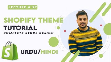 Shopify complete theme tutorial  | Complete Shopify Tutorial For Beginners in URDU/HINDI