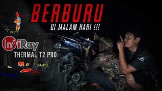 ADA PENAMPAKAN‼️REVIEW INFIRAY T2 PRO‼️ BERBURU MALAM HARI MENGGUNAKAN THERMAL ‼️BERBURU RUAK RUAK