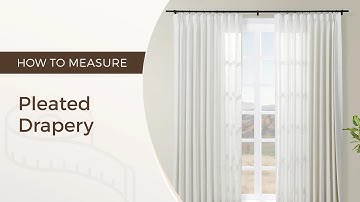How to Measure Pleated Drapery