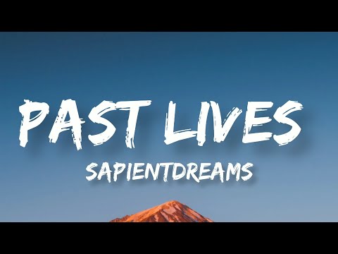 Past Lives | Sapientdreams | Lyrics Video