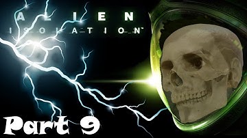 Alien Isolation | Playthrough / Walkthrough w/FaceCam | Part 9 - A Shocking Discovery!