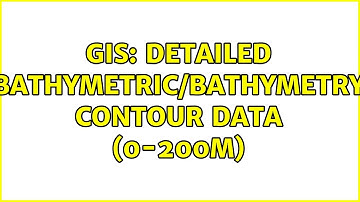 GIS: Detailed Bathymetric/Bathymetry contour data (0-200M) (2 Solutions!!)