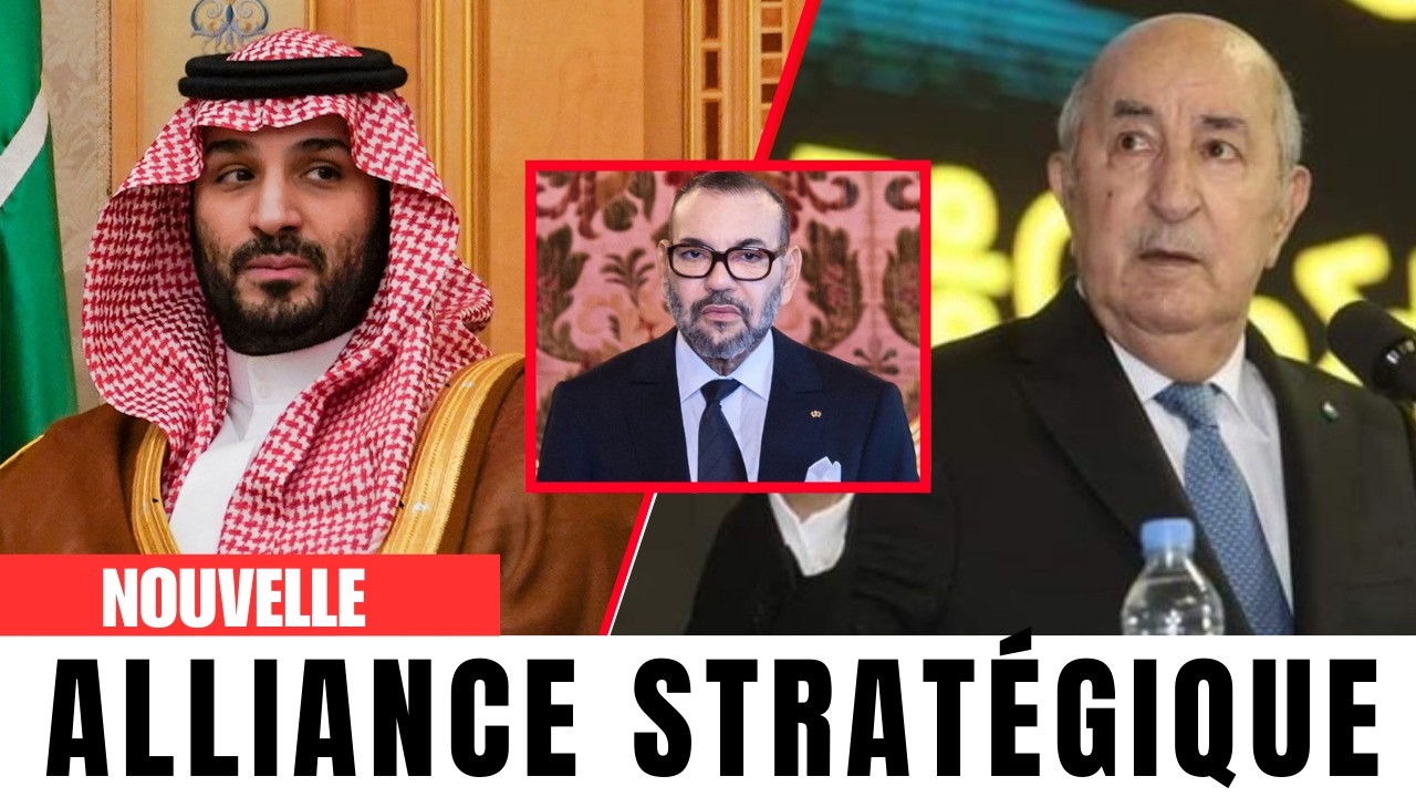 Alliance Alger-Riyad-Le Caire : un tournant qui contrarie les projets du Maroc et des Émirats !