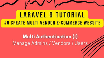 Laravel 9 Tutorial #6 | Create Multi Vendor Ecommerce in Laravel 9 | Multi Authentication (I)