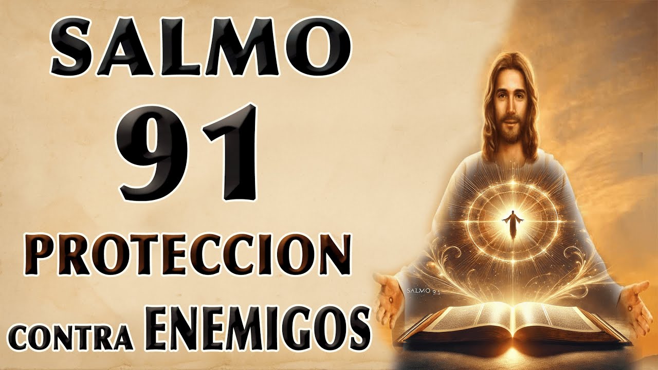 ORACIÓN SALMO 91 DE PROTECCIÓN CONTRA ENEMIGOS - YouTube