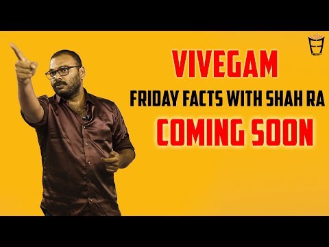 Friday Facts with Shah Ra | Vivegam - Coming Soon !!! | Review on Reviewers