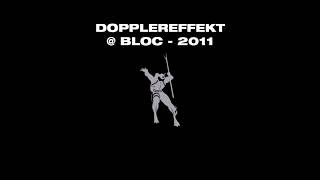 Dopplereffekt @ Bloc - 2011