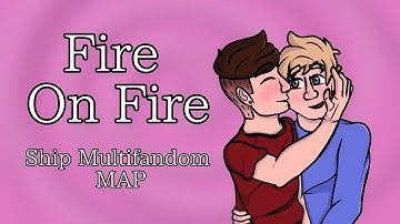 COMPLETE, LINK IN DESC -Fire On Fire- LGBT+ Multifandom Ship MAP Call