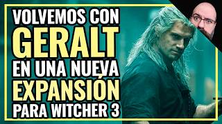 Nueva EXPANSIÓN de THE WITCHER 3 CONFIRMADÍSIMA Nueva EXPANSIÓN de THE WITCHER 3 CONFIRMADÍSIMA