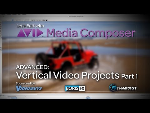 Let’s Edit with Media Composer – ADVANCED – Vertical Video Projects Part 2 1