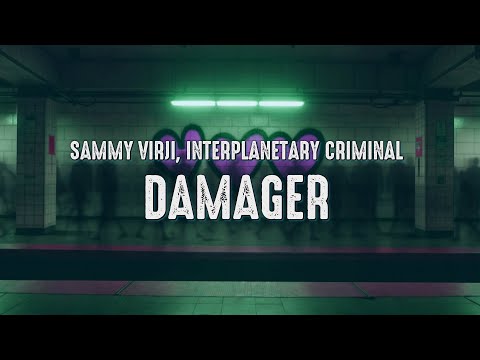 Sammy Virji, Interplanetary Criminal - Damager (Lyrics)