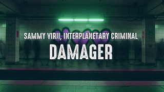 Download Lagu Sammy Virji, Interplanetary Criminal - Damager (Lyrics) MP3