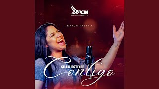Se Eu Estiver Contigo - Érica Vieira, AGAPE CENTRAL MUSIC
