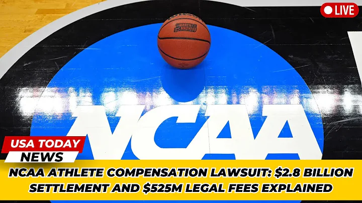 NCAA Athlete Compensation Lawsuit: $2.8 Billion Settlement and $525M Legal Fees Explained