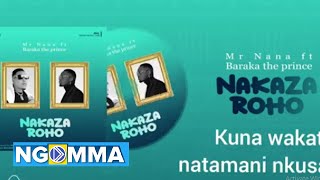 MR NANA X BARAKA THE PRINCE - NAKAZA ROHO (official Audio)