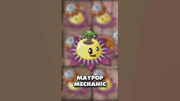 Maypop Mechanic in PvZ2 Reflourished!