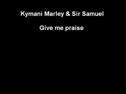 Kimani Marley & Sir Samuel.- Give me praise