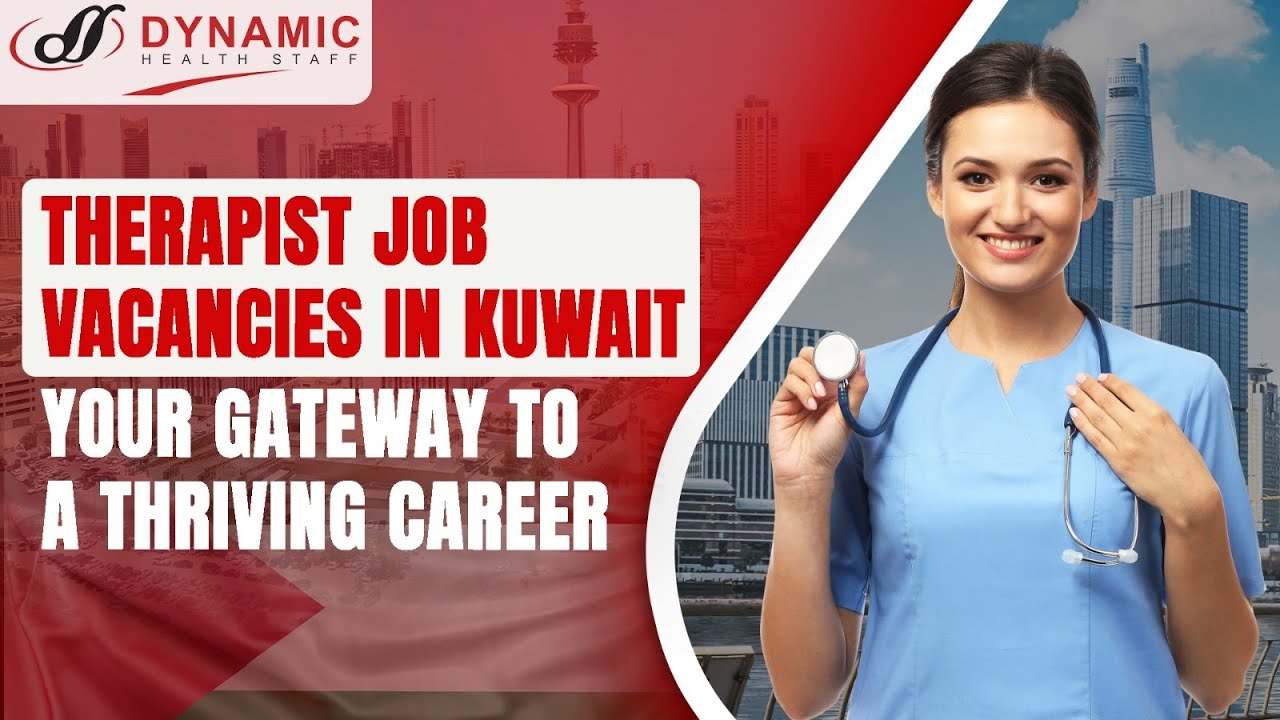 Therapist Job Vacancies in Kuwait: Your Gateway to a Thriving Career | Dynamic Healthstaff!