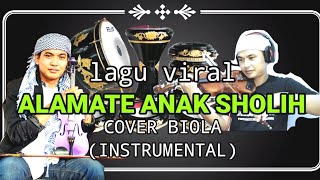 Alamate Anak Sholeh Viral!!! | Instrumen (Cover Biola)