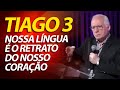 Pregação sobre o livro de Tiago 3 | Nossa língua é o retrato do nosso coração | Pastor Paulo Seabra