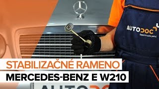 Vymeniť Vzpera stabilizátora MERCEDES-BENZ E-CLASS: dielenská príručka