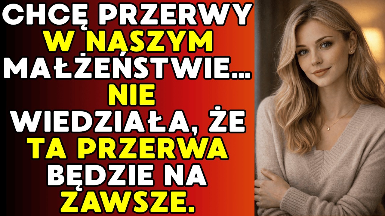 Poprosiła o „przerwę” w małżeństwie. Nie wiedziała, że to będzie jej koniec
