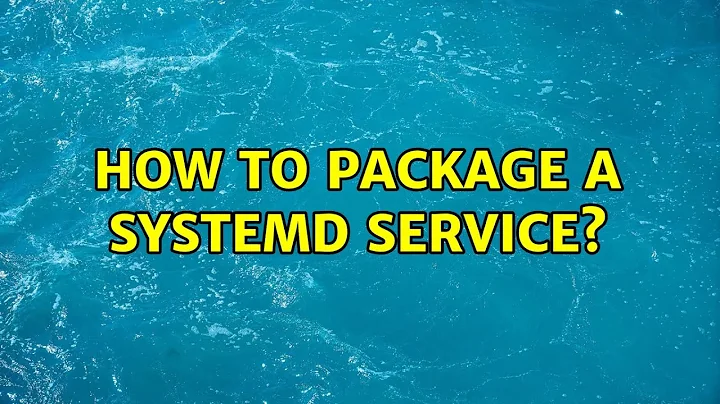 Ubuntu: How to package a systemd service? (2 Solutions!!)