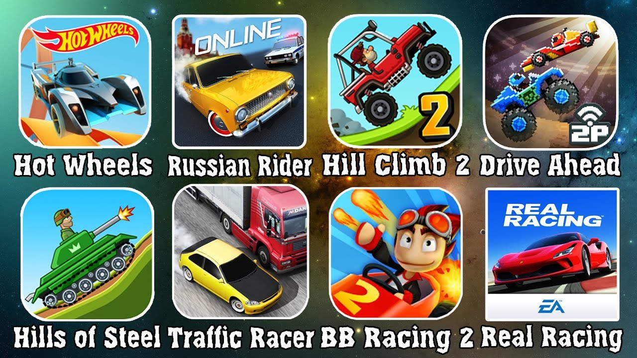 Hot Wheels, Russian Rider, HCR 2, Drive Ahead, Hills of Steel, Traffic Racer, BB Racing, Real Racing
