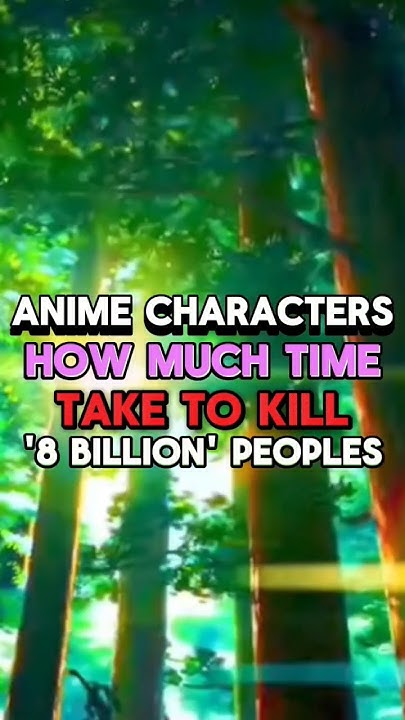 anime-characters-how-much-time-take-to-kill-8-billion-people
