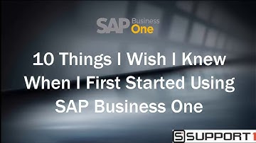 10 Things I Wish I Knew When I Started Using SAP Business One