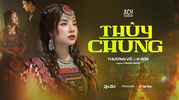 THỦY CHUNG - THƯƠNG VÕ ft K-ICM | MV OFFICIAL