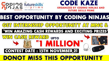 Win Cash upto 1 million |Code Kaze | Coding Ninjas | Futureskills Prime |Free Internship Certificate