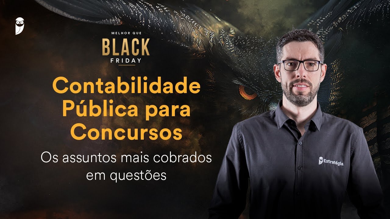 Contabilidade Pública para Concursos: Os assuntos mais cobrados em questões - Black Friday 2024