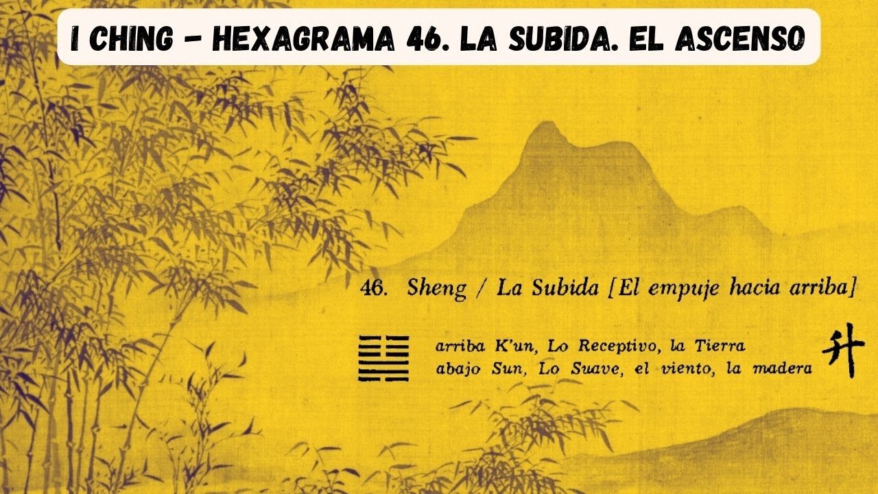 I Ching Hexagrama 46 LA SUBIDA, EL ASCENSO