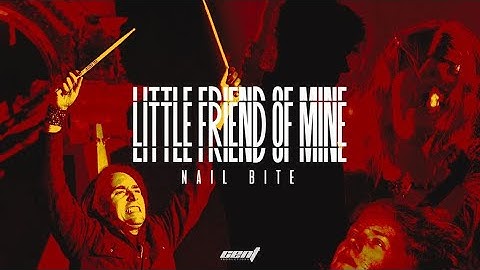 Nail Bite: Little Friend of Mine (Official Music Video)
