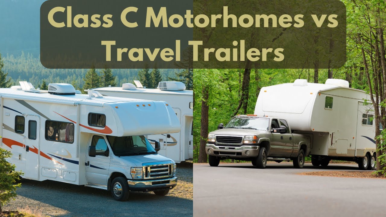 class c vs travel trailer forum