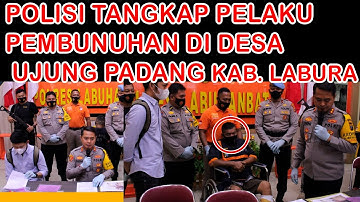 POLISI TANGKAP PELAKU PEMBUNUHAN DI DESA UJUNG PADANG KAB. LABURA