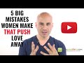 4 Big Mistakes Women Make That Push Love Away