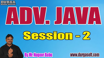 ADV. JAVA tutorials || Session - 2 || by Mr. Nagoor Babu On 09-03-2020 @ 9AM