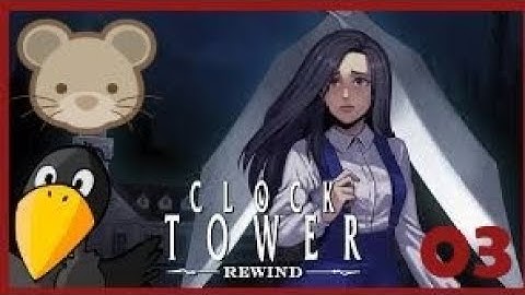 An Epic Final Showdown | Clock Tower: Rewind (Part 3)