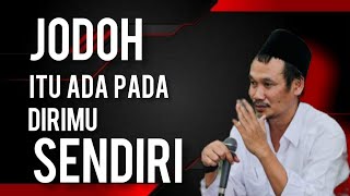 Jodoh Itu Ada Pada Diri Sendiri || Gus Baha