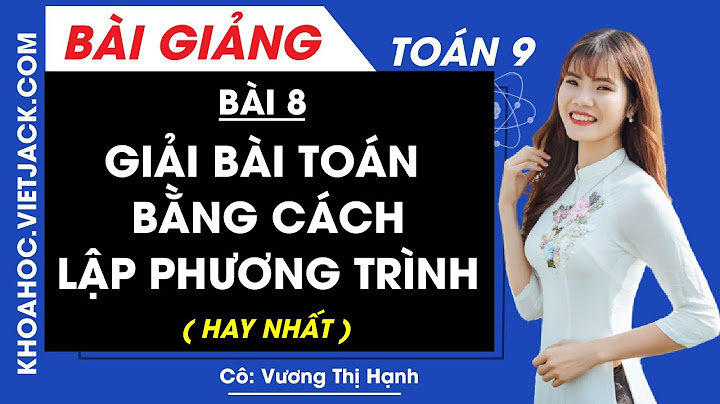 Các bài toán giải bằng cách lập phương trình 9