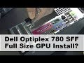 Dell Optiplex 780 SFF + Full Size (one fan) GPU?