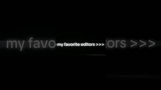 My Favorite Editors