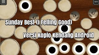 Sunday best (I Feeling good)Versi Koplo - Cover Kendang Android