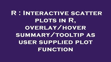 R : Interactive scatter plots in R, overlay/hover summary/tooltip as user supplied plot function