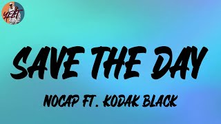 NoCap Ft. Kodak Black - Save The Day (Lyrics)