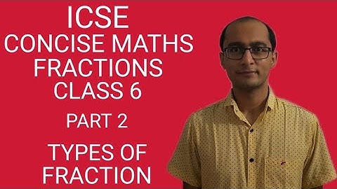 ICSE FRACTIONS TYPES OF FRACTION CLASS 6 CONCISE MATHS PART 2 CHAPTER 14