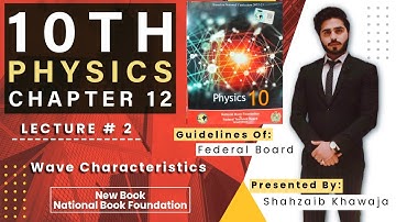 Characteristics of waves || 10th Physics || Chapter 12 || Waves || Lecture # 2  || NBF || FBISE