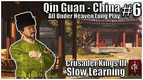 Crusader Kings 3: Qin Guan - China #6 - All Under Heaven Learning Lets